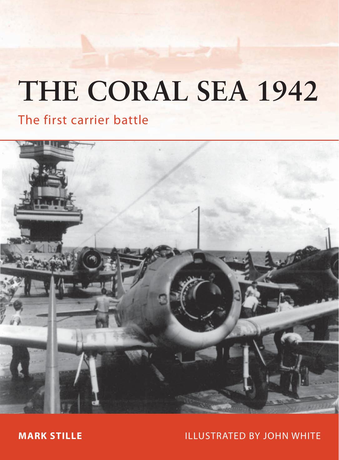 The Coral Sea 1942: The first carrier battle (Campaign) by Mark Stille; Illustrator: John White