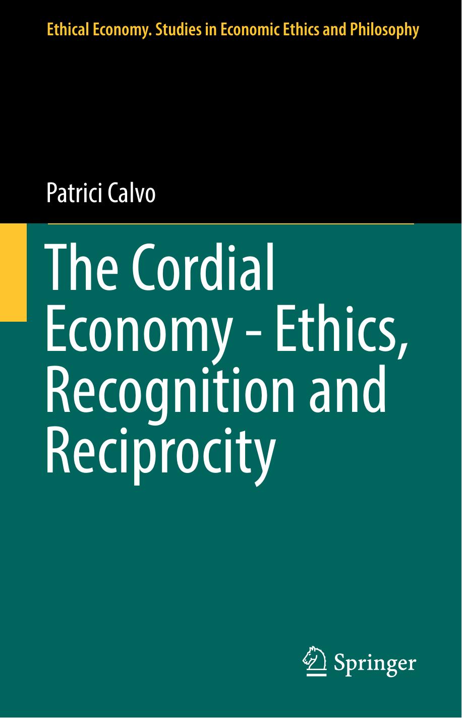 The Cordial Economy - Ethics, Recognition and Reciprocity by Patrici Calvo
