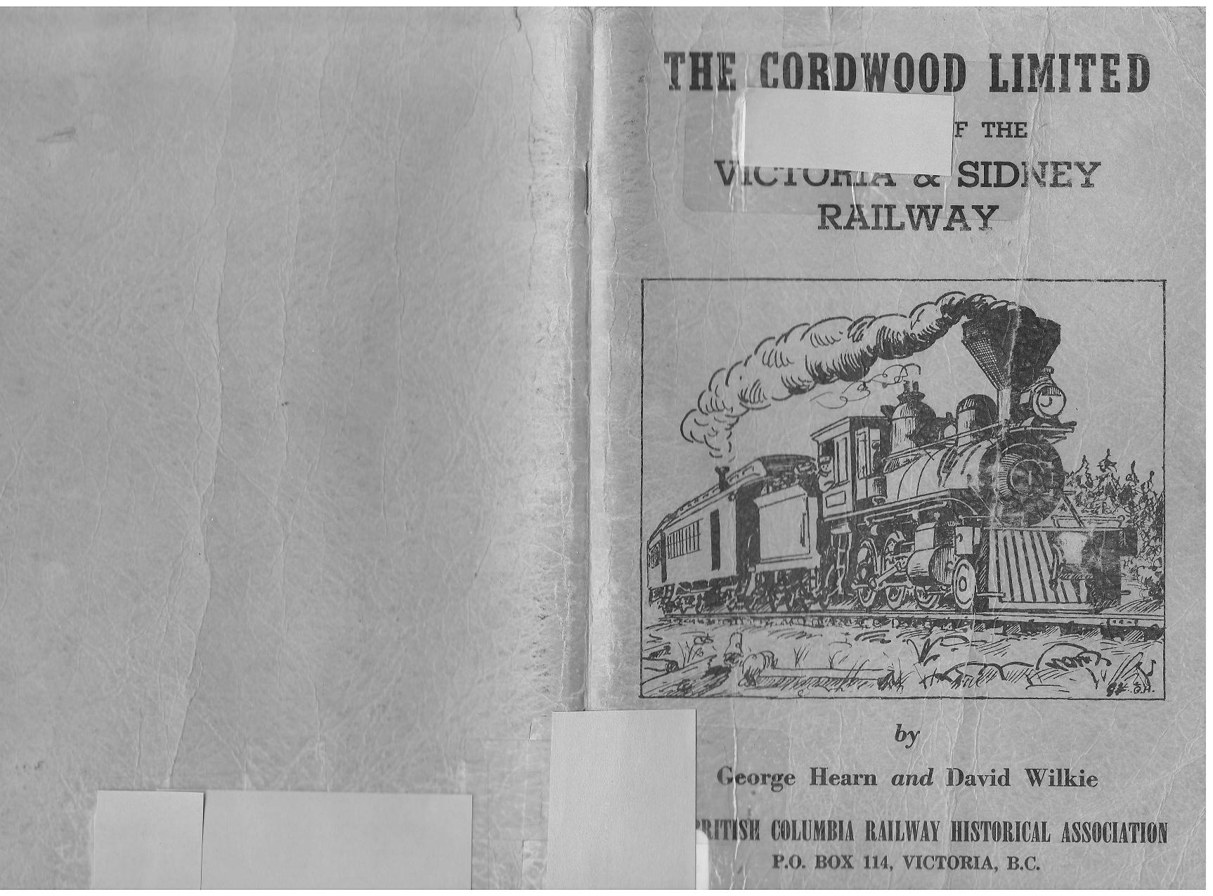 The Cordwood Limited: A History of the Victoria & Sidney Railway by George Hearn David Wilkie