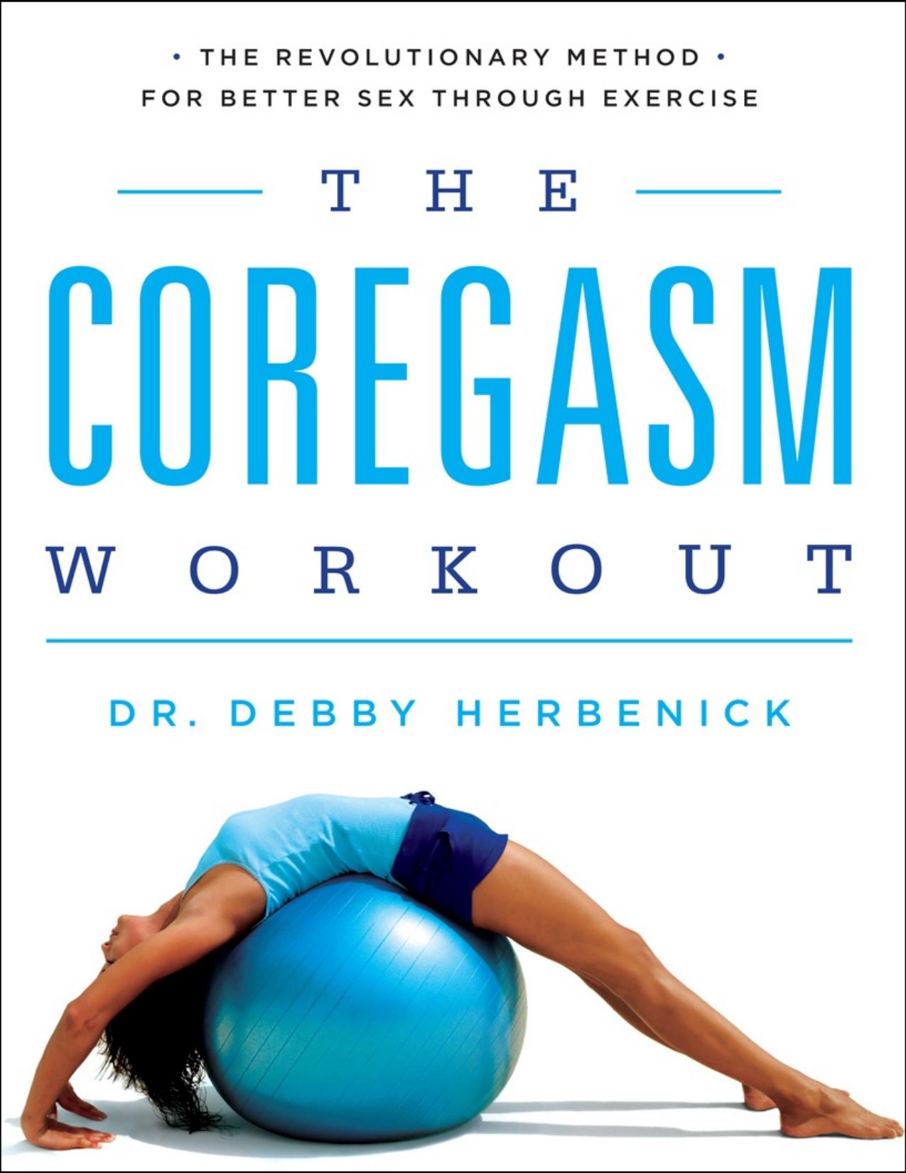 The Coregasm Workout: The Revolutionary Method for Better Sex Through Exercise - PDFDrive.com by Debby Herbenick