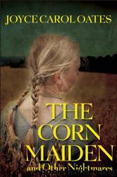 The Corn Maiden by Joyce Carol Oates