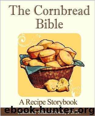 The Cornbread Bible: A Recipe Storybook by Jennifer Shambrook