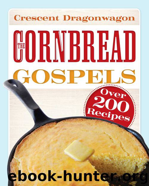 The Cornbread Gospels by Dragonwagon Crescent