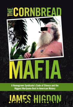 The Cornbread Mafia: A Homegrown Syndicate's Code of Silence and the Biggest Marijuana Bust in American History by James Higdon