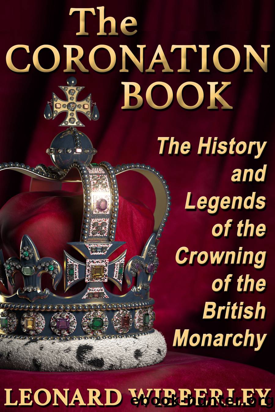 The Coronation Book: The History and Legends of the Crowning of the British Monarchy by Leonard Wibberley
