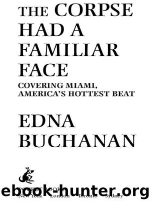The Corpse Had a Familiar Face by Edna Buchanan