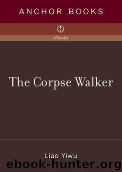 The Corpse Walker: Real Life Stories: China From the Bottom Up by Liao Yiwu