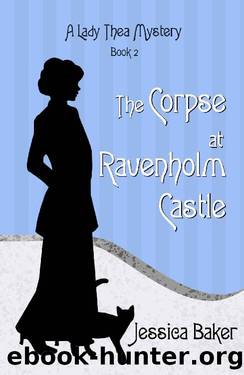 The Corpse at Ravenholm Castle (Lady Thea's Mysteries Book 2) by Jessica Baker