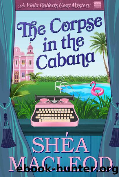 The Corpse in the Cabana (Viola Roberts Cozy Mystery Book 1) by Shéa MacLeod