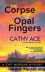 The Corpse with the Opal Fingers by Cathy Ace