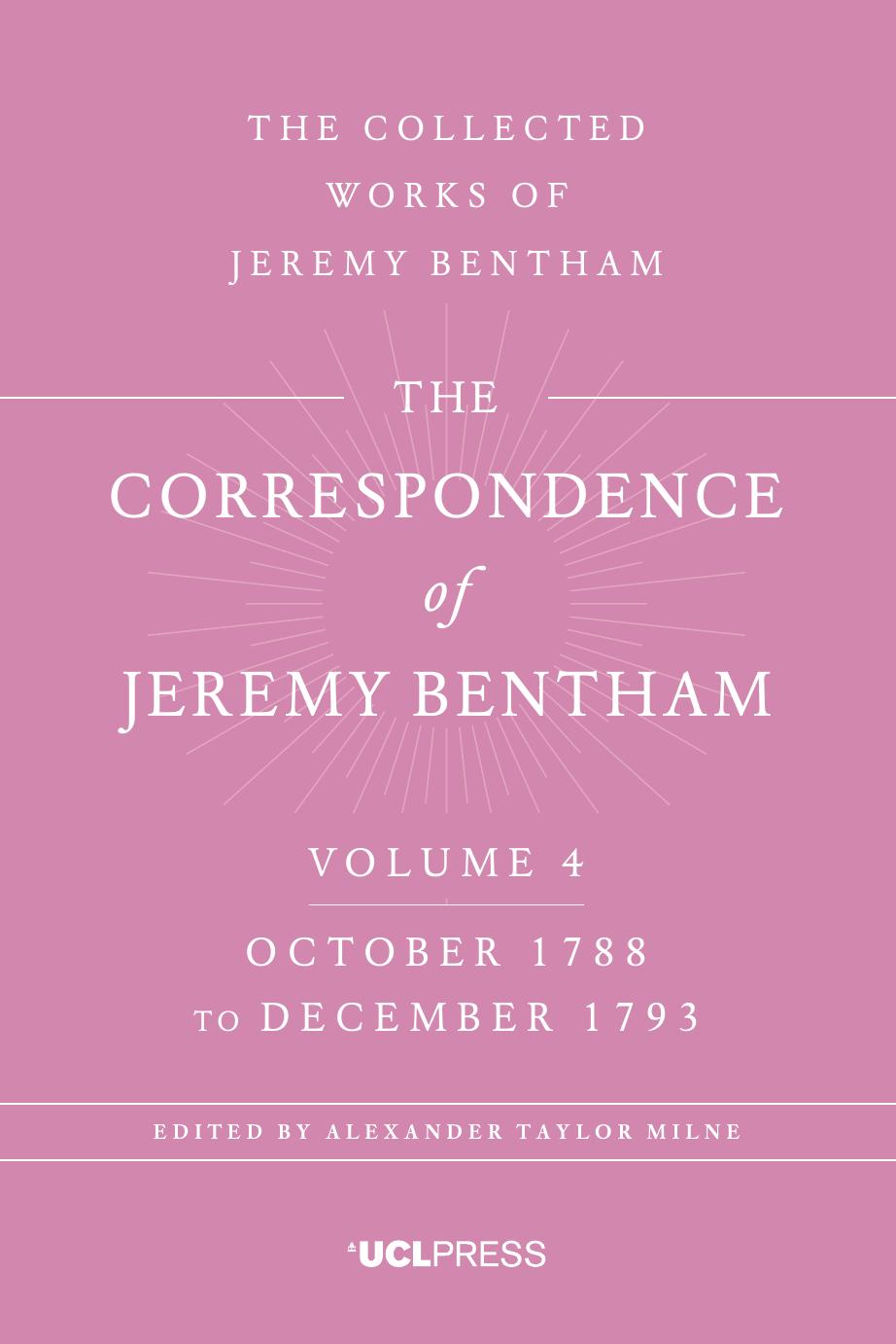 The Correspondence Of Jeremy Bentham, Volume 4 October 1788 To December 1793 by Jeremy Bentham Alexander Taylor Milne