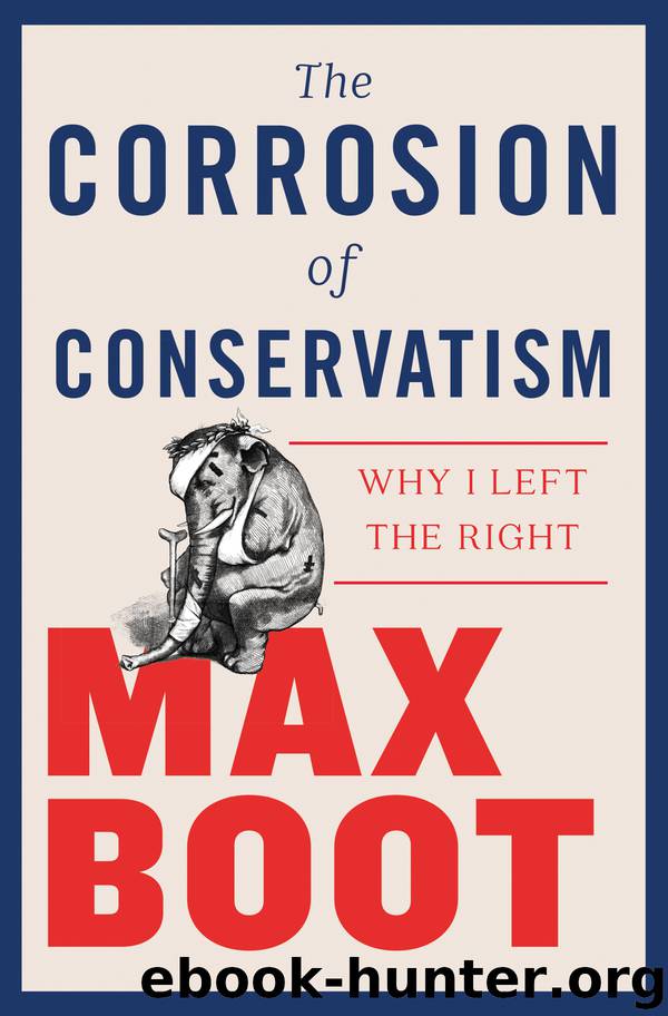 The Corrosion of Conservatism by Max Boot
