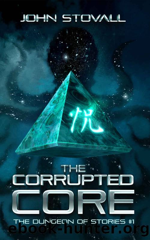 The Corrupted Core (The Dungeon of Stories Book 1) by John Stovall