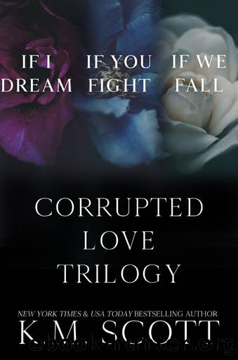 The Corrupted Love Trilogy Box Set by K.M. Scott