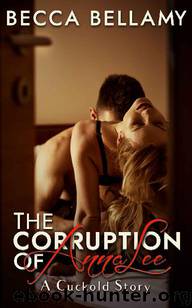 The Corruption of Anna Lee: A Cuckold Story by Becca Bellamy
