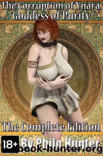 The Corruption of Ynara, Goddess of Purity: Complete Edition by Philo Hunter