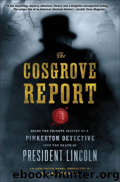The Cosgrove Report: Being the Private Inquiry of a Pinkerton Detective into the Death of President Lincoln by O'Toole G.J.A