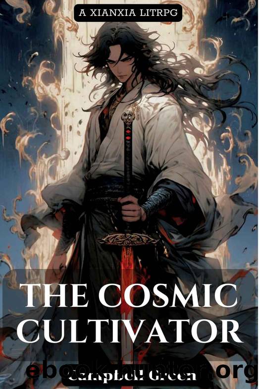 The Cosmic Cultivator: A Xianxia LitRPG by Campbell Green