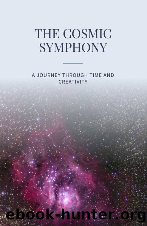 The Cosmic Symphony : A Journey Through Time and Creativity by The Bookshelvz & S. Pandey