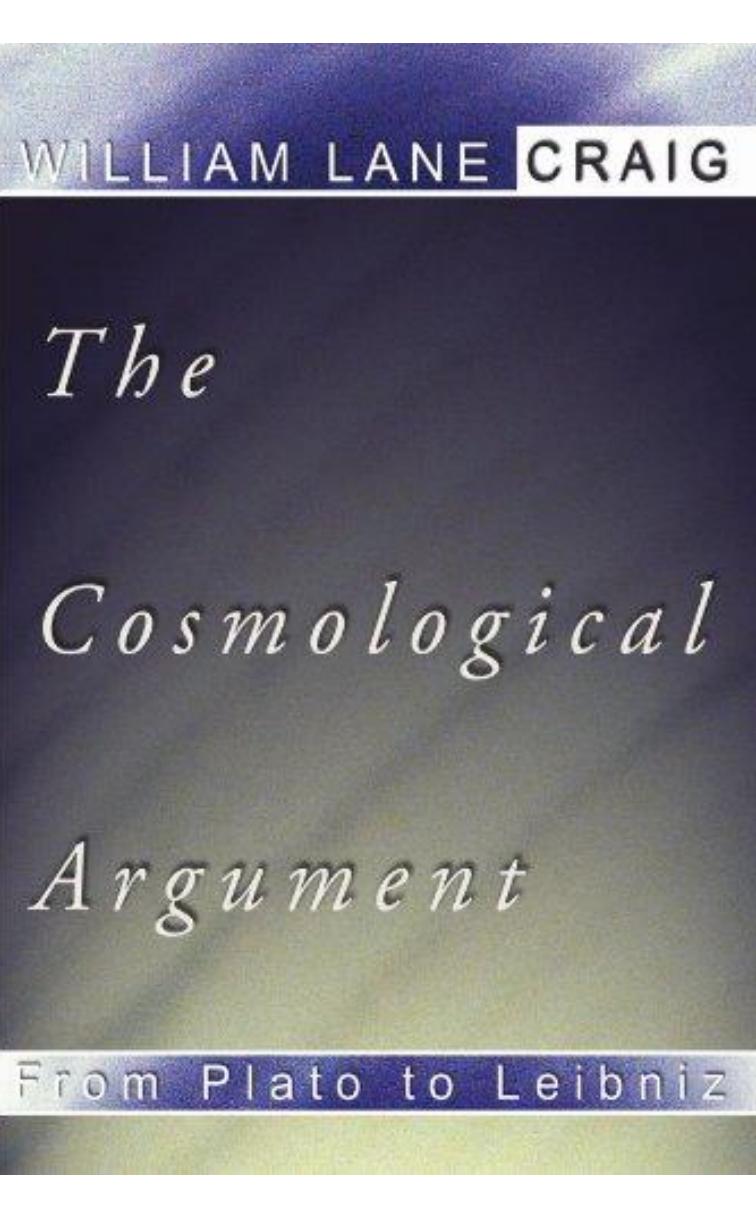 The Cosmological Argument From Plato To Leibniz by Dr William Lane Craig