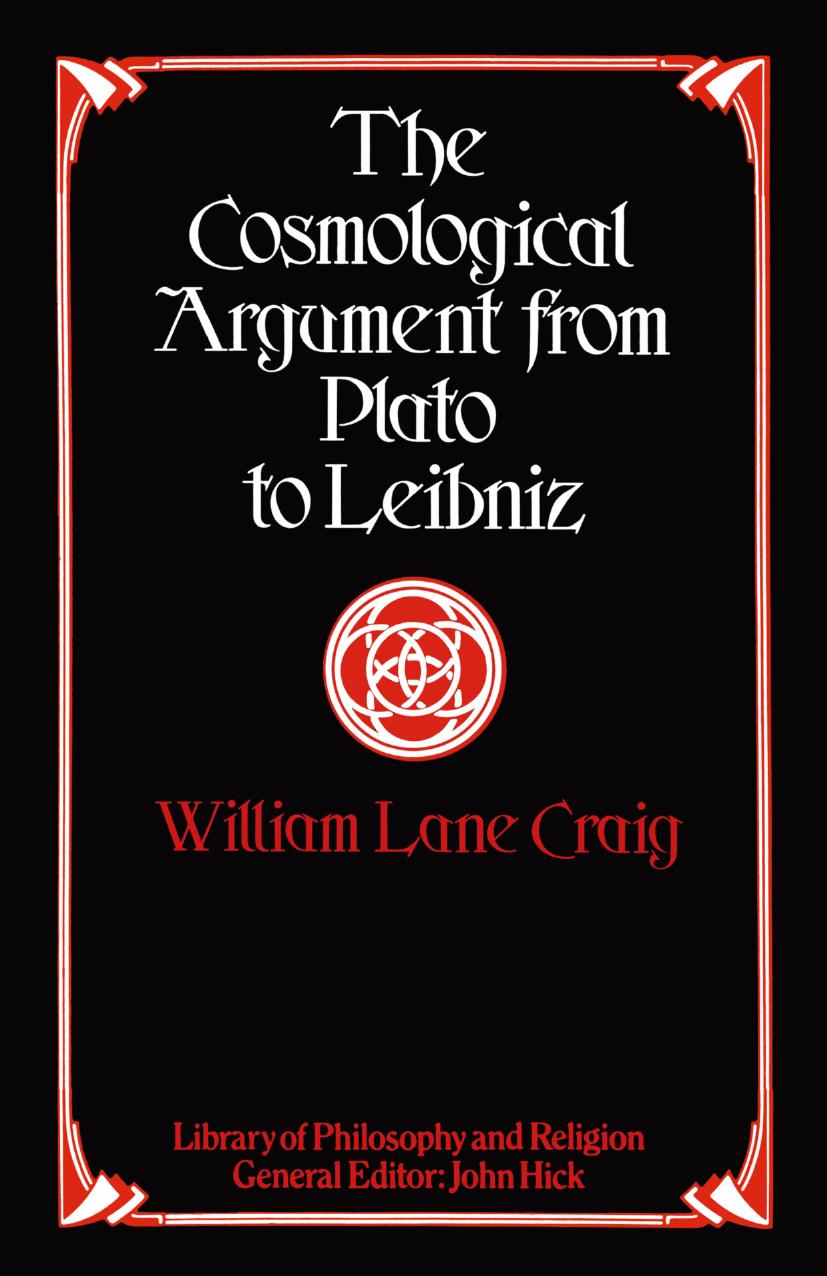The Cosmological Argument from Plato to Leibniz by William Lane Craig (auth.)