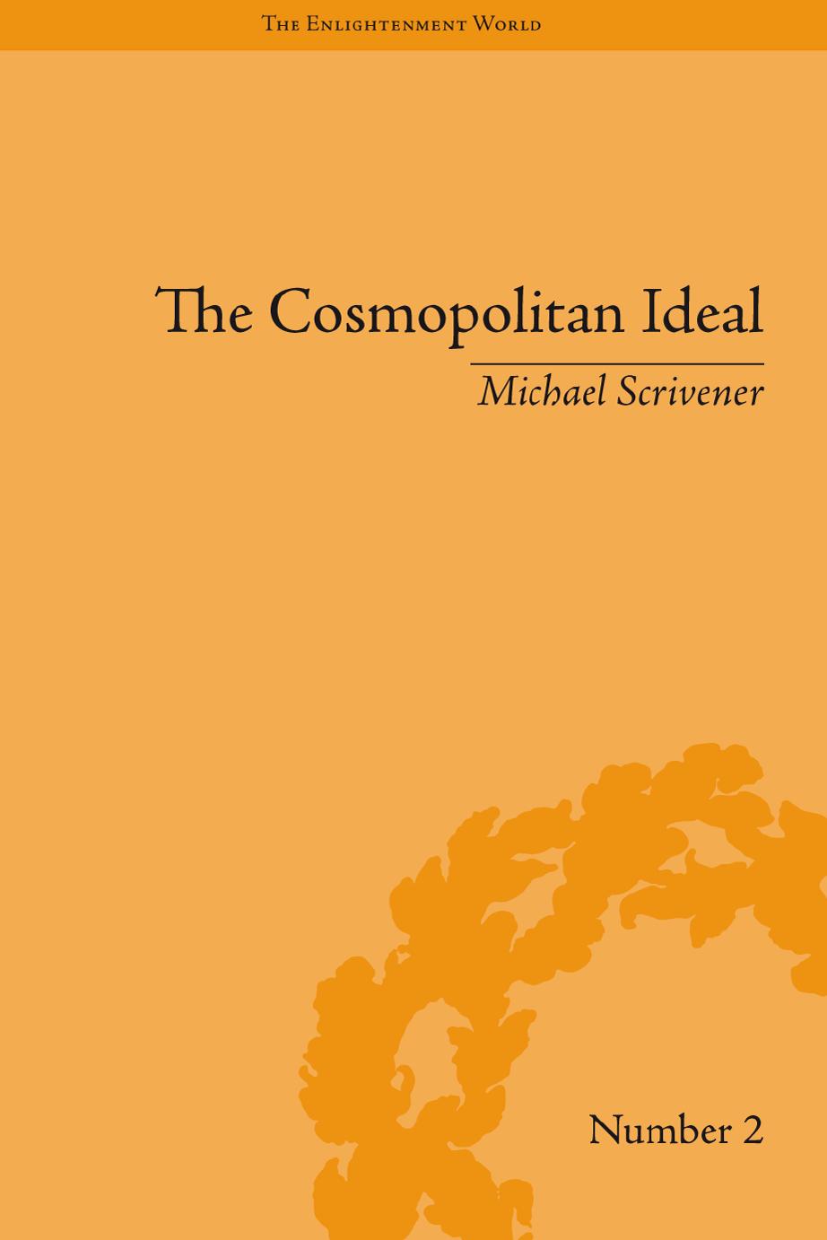 The Cosmopolitan Ideal in the Age of Revolution and Reaction 1776 - 1832 (The Enlightenment World: Political and Intellectua History of the Long Eighteenth Century) by Michael Henry Scrivener