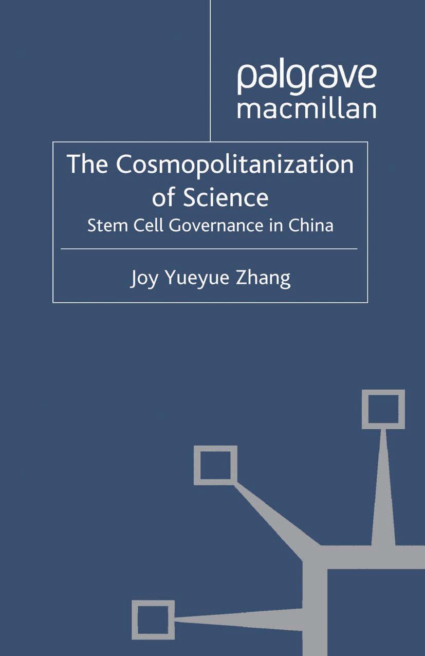 The Cosmopolitanization of Science: Stem Cell Governance in China by Joy Yueyue Zhang (auth.)