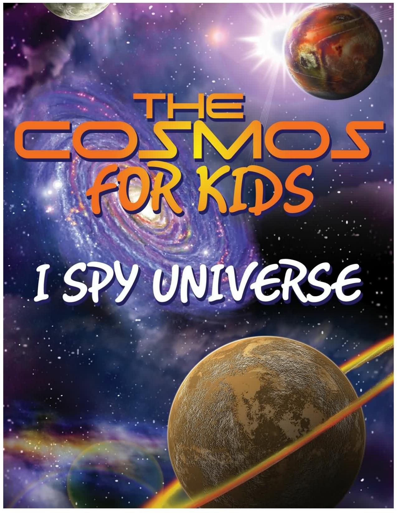 The Cosmos For Kids (I Spy Universe) by Speedy Publishing LLC