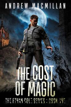 The Cost of Magic (The Ethan Cole Series Book 1) by Andrew Macmillan