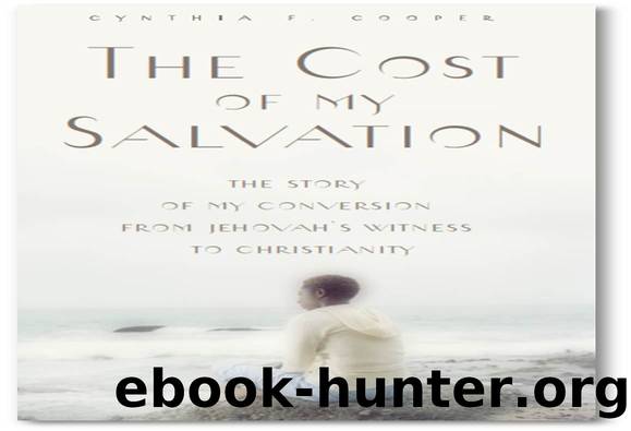 The Cost of My Salvation: The Story of My Conversion from Jehovah's Witness to Christianity by Cooper Cynthia