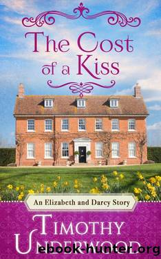The Cost of a Kiss: An Elizabeth and Darcy Story by Timothy Underwood