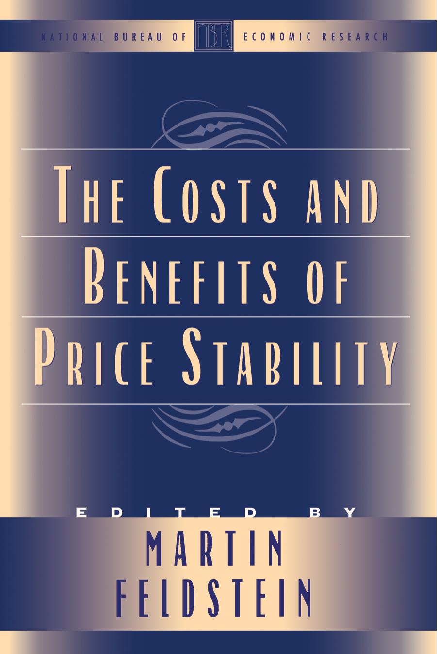 The Costs and Benefits of Price Stability (National Bureau of Economic Research Conference Report) by Martin Feldstein
