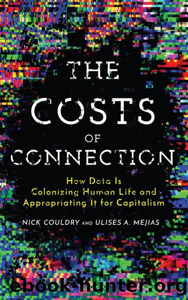 The Costs of Connection by Nick Couldry and Ulises A. Mejias