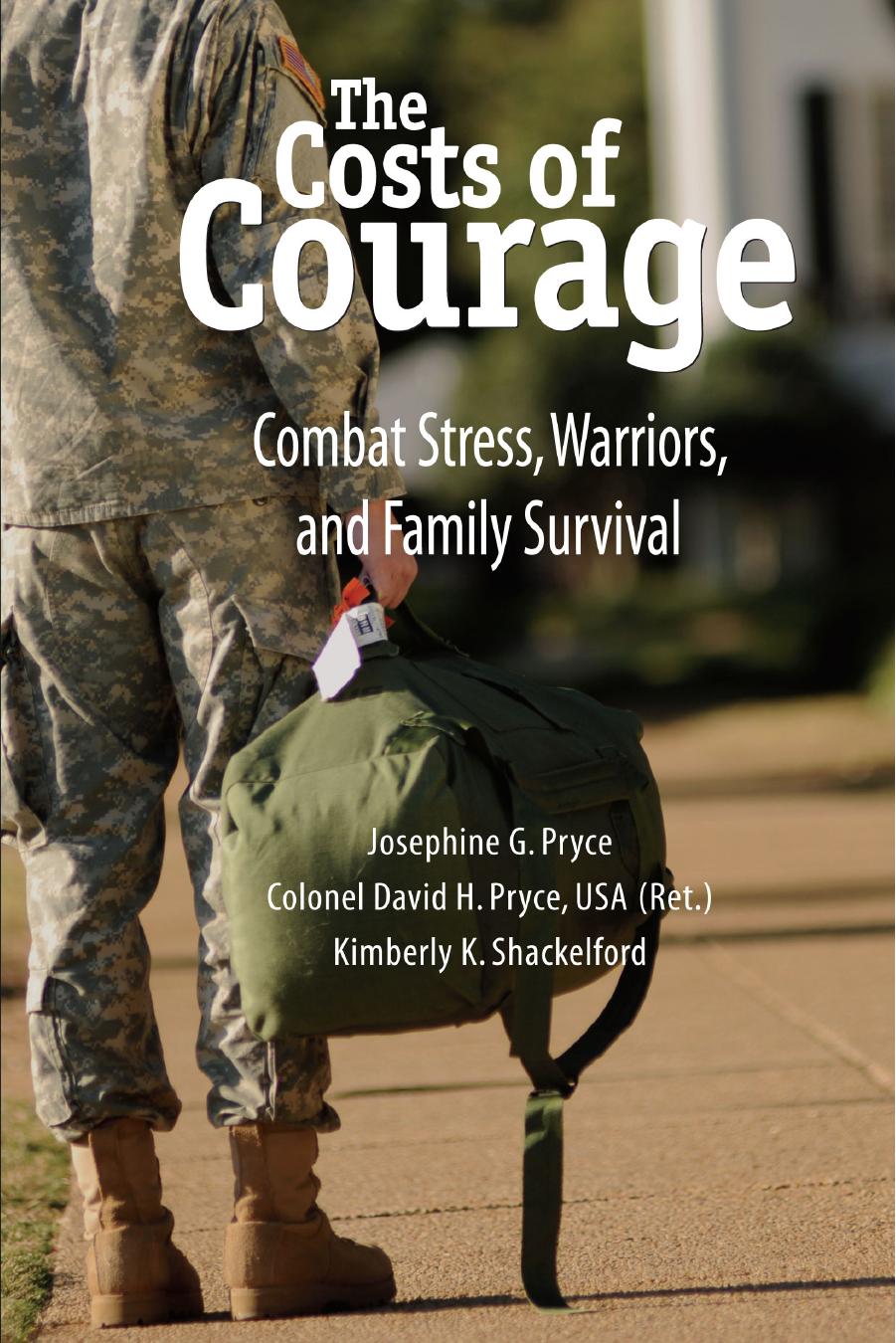 The Costs of Courage : Combat Stress, Warriors, and Family Survival by Josephine G. Pryce; David H. Pryce; Kimberly K. Shackelford