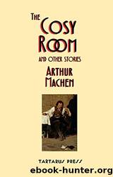 The Cosy Room and Other Stories by Arthur Machen & James Machin