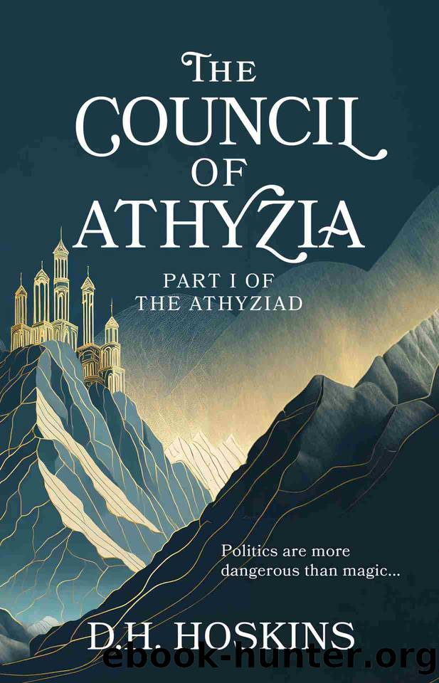 The Council of Athyzia: A Fantasy Novel of Politics and Magic (The Athyziad Book 1) by D. H. Hoskins