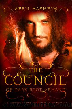 The Council of Dark Root: Armand: A Daughters of Dark Root Companion Novella (The Daughters of Dark Root Book 0) by April Aasheim