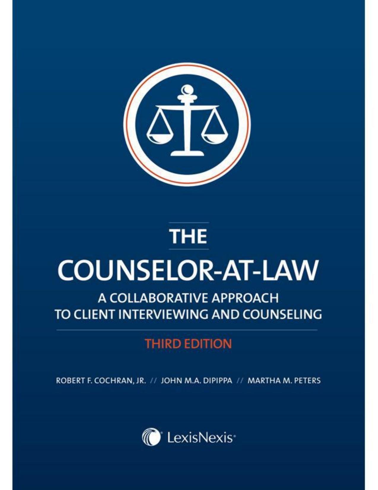 The Counselor-at-Law: A Collaborative Approach to Client Interviewing and Counseling by Robert Cochran John DiPippa Martha Peters