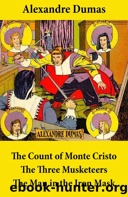 The Count of Monte Cristo, the Three Musketeers, and the Man in the Iron Mask by Alexandre Dumas