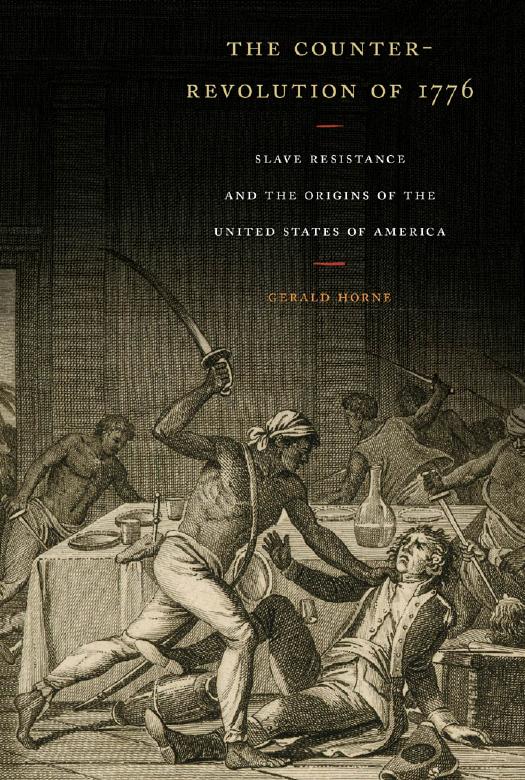 The Counter-Revolution of 1776: Slave Resistance and the Origins of the ...