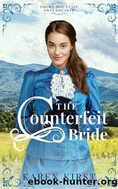 The Counterfeit Bride: An Arranged Marriage Romance (Smoky Mountain Sweethearts Book 1) by Karen Kirst