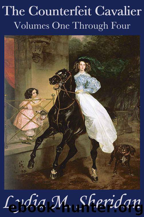 The Counterfeit Cavalier, Volumes One Through Four: The Complete Edition by Sheridan Lydia M