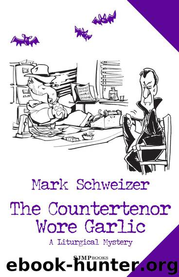 The Countertenor Wore Garlic (The Liturgical Mysteries) by Mark Schweizer