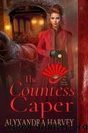 The Countess Caper by Alyxandra Harvey