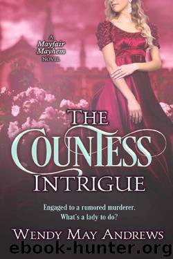 The Countess Intrigue: A Sweet Regency Romance Adventure (Mayfair Mayhem Book 2) by Wendy May Andrews
