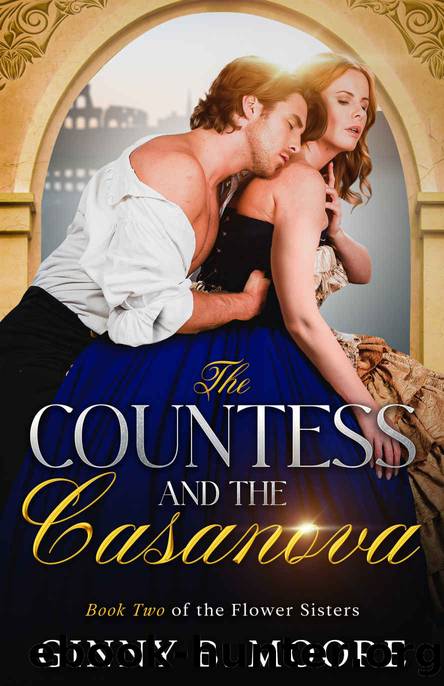 The Countess and the Casanova: Book Two of the Flower Sisters by Ginny B. Moore