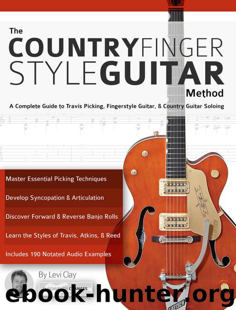 The Country Fingerstyle Guitar Method: A Complete Guide to Travis Picking, Fingerstyle Guitar, & Country Guitar Soloing (Learn Country Guitar) by Levi Clay & Joseph Alexander & Country Guitar
