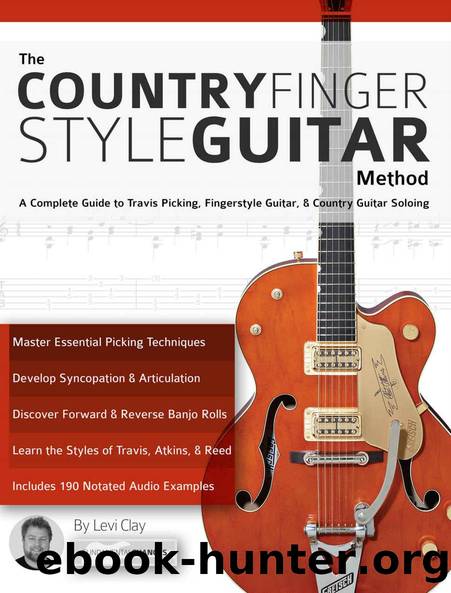 The Country Fingerstyle Guitar Method: A Complete Guide to Travis Picking, Fingerstyle Guitar, & Country Guitar Soloing (Learn How to Play Country Guitar) by Levi Clay & Joseph Alexander