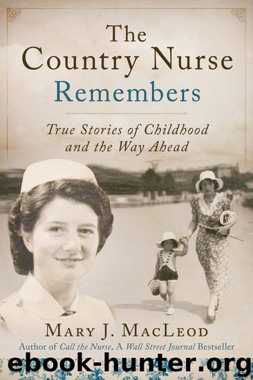 The Country Nurse Remembers by Mary J. Macleod