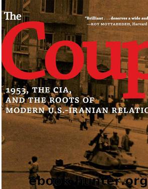 The Coup: 1953, The CIA, and The Roots of Modern U.S.-Iranian Relations by Abrahamian Ervand